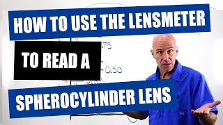 How To Use The Lensmeter To Read A Spherocylinder Lens [upl. by Refynnej173]