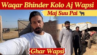 Waqar Bhinder Kolo Aj Wapsi 🚗 Maj Suu Pai  Ghar Wapsi Hogai Aj DeryAala Vlog [upl. by Akili156]