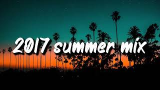 2017 summer mix throwback playlist [upl. by Eikcim942]