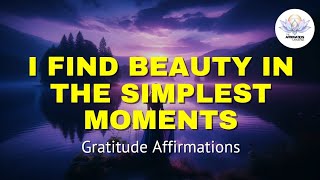 Gratitude amp Inner Peace 25 Powerful Affirmations to Embrace All the Little Pleasures in Life [upl. by Titos790]