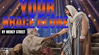 YOUR GRACE ALONE BY MERCY STREET DAILY CHRISTIAN MUSIC MOTIVATION [upl. by Bruni]