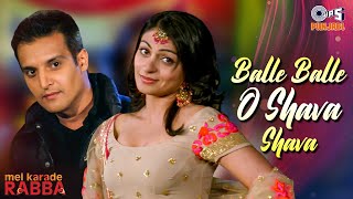 Balle Balle O Shava Shava  Mel Karade Rabba  Jimmy Shergill Neeru Bajwa  Punjabi Wedding Song [upl. by Chapnick]