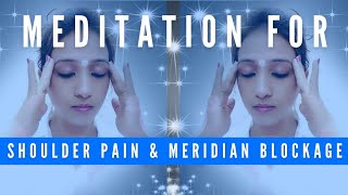 Meditation For Shoulder PainMeridian Blockages amp Nerve Damages [upl. by Nrek555]