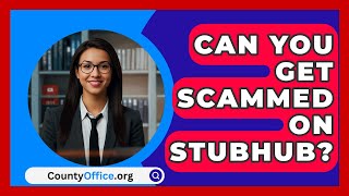 Can You Get Scammed On StubHub  CountyOfficeorg [upl. by Selrhc173]