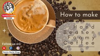 Coffee Recipe by samiahaniavloge Hand Beaten Foamy Coffee [upl. by Idnak]