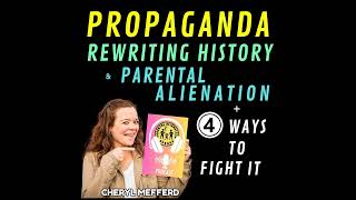 Propaganda Rewriting History amp Parental Alienation 4 Ways to Fight It [upl. by Eelyrehc20]