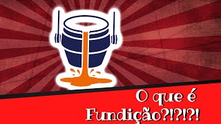 🔥 O que é fundição Conceitos Básicos 🔥 Processos de fabricação Aula 01 [upl. by Countess]