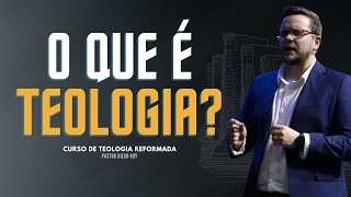 O QUE É TEOLOGIA  AULA 01  CURSO DE TEOLOGIA REFORMADA  PR DIEGO RUY [upl. by Mclaurin]