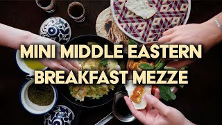 Ep 001  Mini Middle Eastern Breakfast Mezze [upl. by Nivek]