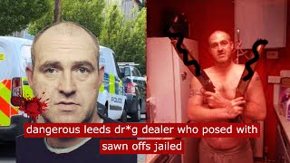 dangerous leeds drg dealer who posed with sawn offs jailed crime gangster [upl. by Ignazio]