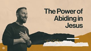 The Power of Abiding in Jesus [upl. by Suzie]