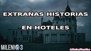 Milenio 3  Extrañas historias en hoteles [upl. by Anewor]