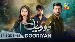 Dooriyan  Episode 68  7th March 2024  Sami Khan Maheen Siddiqui Ahmed Taha Ghani   HUM TV [upl. by Malkah]