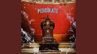 Percolate [upl. by Eatnhoj]