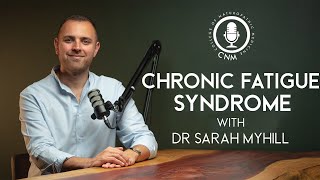 Chronic Fatigue Syndrome  Dr Sarah Myhill  CNM Specialist Podcast Full Episode [upl. by Hound]