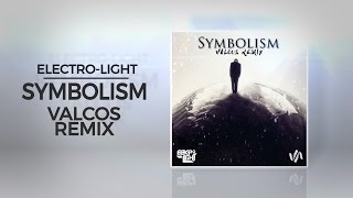 ElectroLight  Symbolism Valcos Remix [upl. by Shantee]