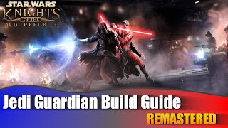 KOTOR Jedi Guardian Build Guide REMASTERED [upl. by Lenni]