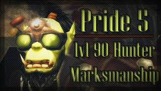 Pride 5  lvl 90 Marksmanship Hunter PvP [upl. by Akahc]