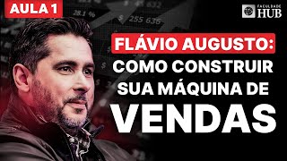 O MÉTODO FLÁVIO AUGUSTO PARA VOCÊ CRIAR SUA MÁQUINA DE VENDAS – AULA 1 [upl. by Aiym474]