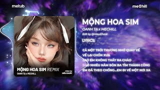 Mộng Hoa Sim Remix  Oanh Tạ x meChill x HIEUCHOAT  Cả Một Trời Thương Nhớ Quay Về Hot TikTok [upl. by Aticnemrac224]