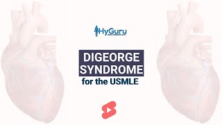 DiGeorge Syndrome for the USMLE  HyGuru [upl. by Krein]