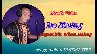 ISO SINSING by wilson malongMUZIK VIDEOsabahan song [upl. by Doownil]