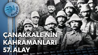 Çanakkalenin Kahramanları 57 Alay  NTV Belgesel [upl. by Ynehteb]