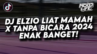 DJ ELZIO LIAT MAMAH X TANPA BICARA TIK TOK 2024 JEDAG JEDUG FULL BASS TERBARU [upl. by Lav807]