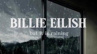 Billie Eilish but it is raining playlist [upl. by Bartholomeus]