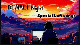 DIWALI NIGHT SPECIAL LOFI SONGS  Nonstop 30 minutes lofi mashup remix slowed and reverved lofi [upl. by Aeslek]