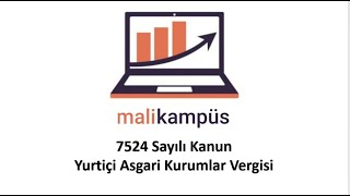 7524 Sayılı Kanunla Gelen Yenilikler ve Yurtiçi Asgari Kurumlar Vergisi [upl. by Antonio396]