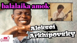 ALEXEY ARKHIPOVSKY BALALAIKA AMOK  Алексей Архиповский  REACTION 🇷🇺😱 [upl. by Iggam785]