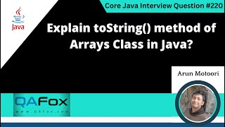 Explain toString method of Arrays Class in Java Core Java Interview Question 220 [upl. by Aikem680]