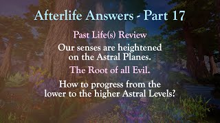 Afterlife Answers Part 17 [upl. by Htebyram]