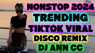 NONSTOP 2024 TRENDING  TIKTOK VIRAL REMIX MASHUP DJ ANN CC  DISCO REMIX [upl. by Lomasi]