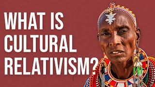 What is Cultural Relativism [upl. by Laeria]