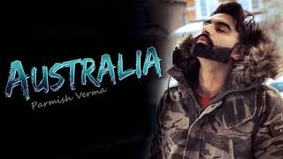 Australia FULL SONG  Parmish Verma  Desi Crew  New Punjabi Songs 2018 [upl. by Anaerda]