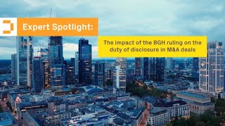 Expert Spotlight The impact of the BGH ruling on the duty of disclosure in MampA deals [upl. by Mohn]