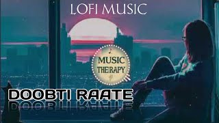 DOOBTI RAATE  MusicalTherapy12 Lofi Music 2024 [upl. by Renie857]