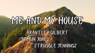 Brantley Gilbert Demun Jones Struggle Jennings  Me and My House Lyric Video [upl. by Rahmann231]