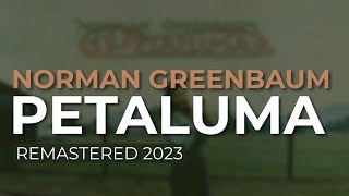 Norman Greenbaum  Petaluma Remastered 2023 Official Audio [upl. by Anaitat738]