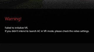 Failed to initialize VR  How to FIX it  Assetto Corsa [upl. by Haggai]