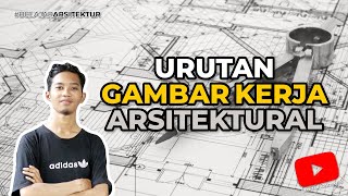 Urutan GAMBAR KERJA ARSITEKTURAL  Belajar Arsitektur [upl. by Sandell]