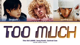 The Kid LAROI Jung Kook Central Cee TOO MUCH Lyrics Color Coded Lyrics [upl. by Lamdin64]