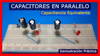 CAPACITORES en PARALELO CAPACITANCIA EQUIVALENTE  Demostración Práctica con LED [upl. by Adal]