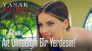 Ait olmadığın bir yerdesin  Yasak Elma 11 Bölüm [upl. by Hynda]