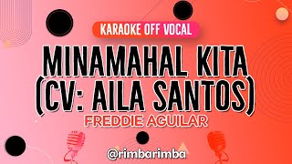 Minamahal Kita CV Aila Santos FEMALE VERSION  Freddie Aguilar 【KARAOKE】 Off Vocal [upl. by Llecrep511]