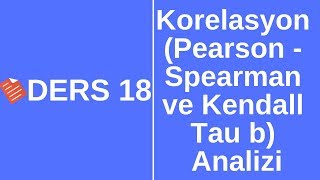 Ders 18  Korelasyon Analizi PearsonSpearmanKendall Tau b KatsayılarıSPSS ile Veri Analizi [upl. by Tezzil]