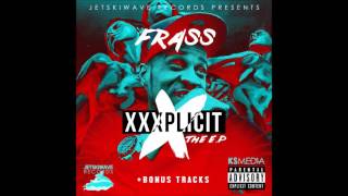 Frass  Gyal Yah lead Xxxplicit Ep Bonus Track [upl. by Kazim540]