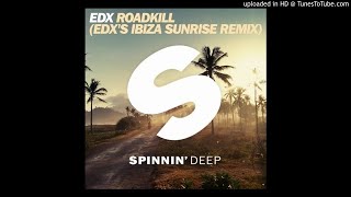 EDX  Roadkill EDXs Ibiza Sunrise Remix Extended Mix Benz Edit [upl. by Moyna]